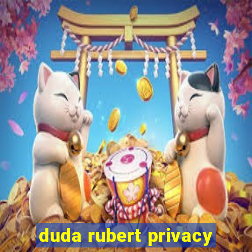 duda rubert privacy